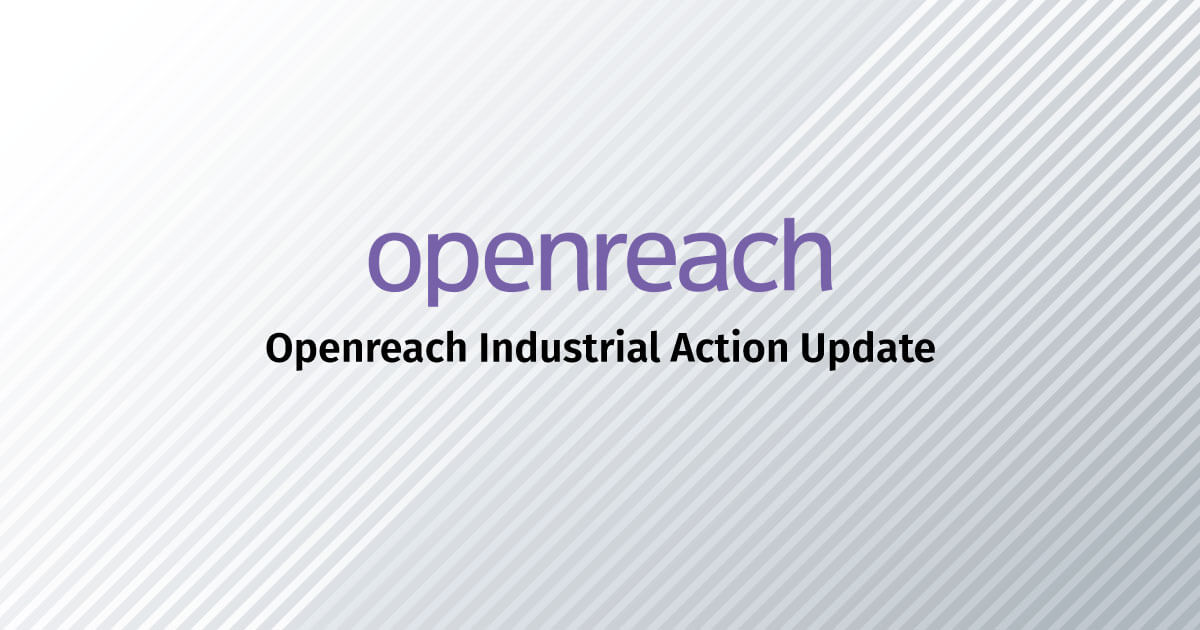 Openreach Industrial Action Update