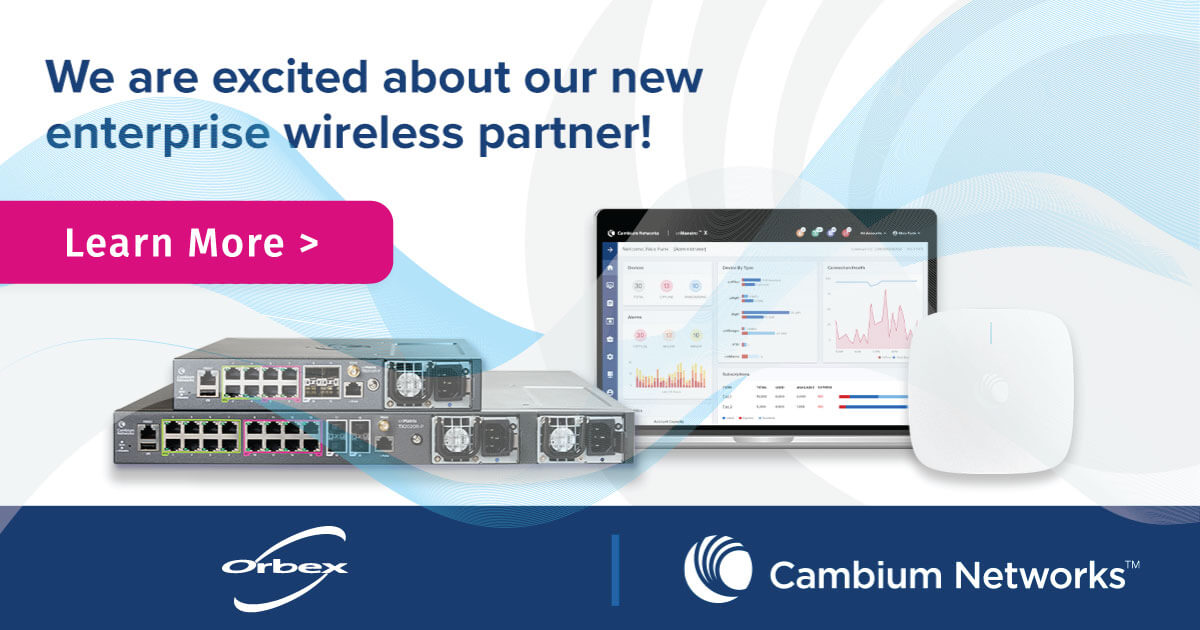 Orbex Solutions and Cambium Networks partner to deliver advanced wireless technologies to market